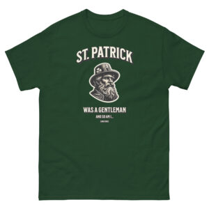 St Patrick was a gentleman unisex t-shirt