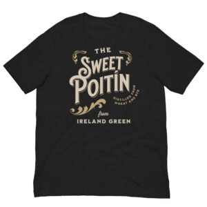 The Sweet Poitín from Ireland green unisex t-shirt